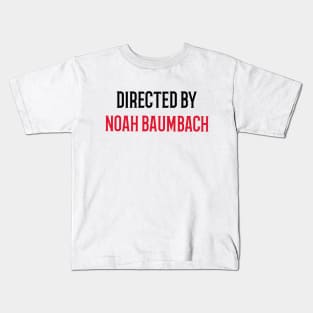 Directed by Noah Baumbach Kids T-Shirt